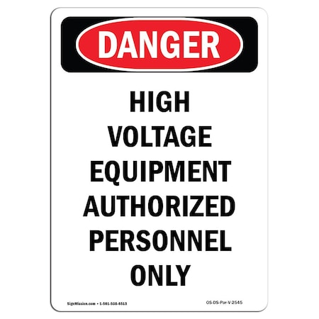 Signmission OSHA Danger Sign, 24" Height, Rigid Plastic, High Voltage Equipment Authorized, Portrait OS-DS-P-1824-V-2545